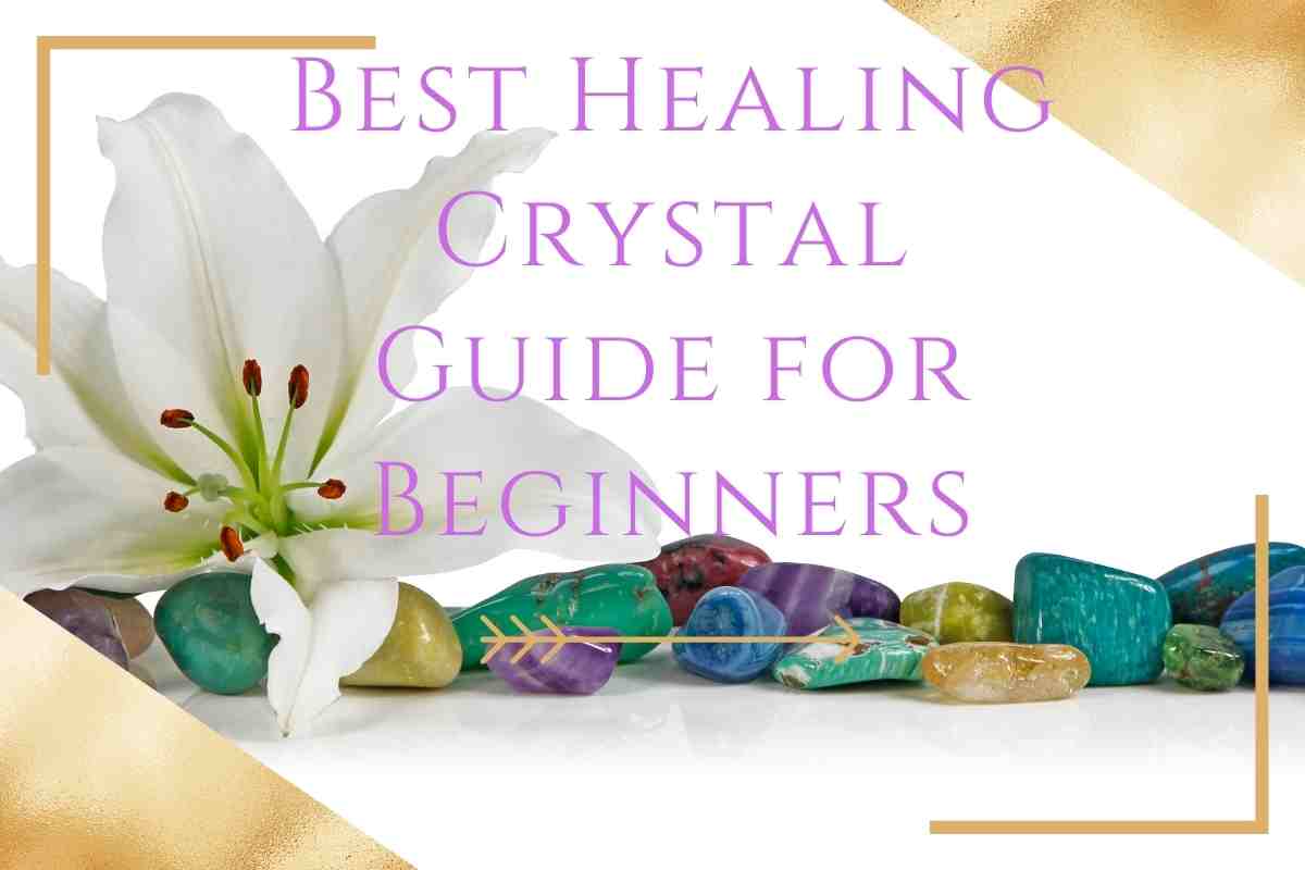 Best Healing Crystal Guide for Beginners